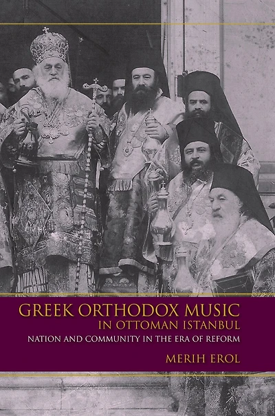 Greek Orthodox Music Ottoman Istanbul: Nation and Community the Era of Reform