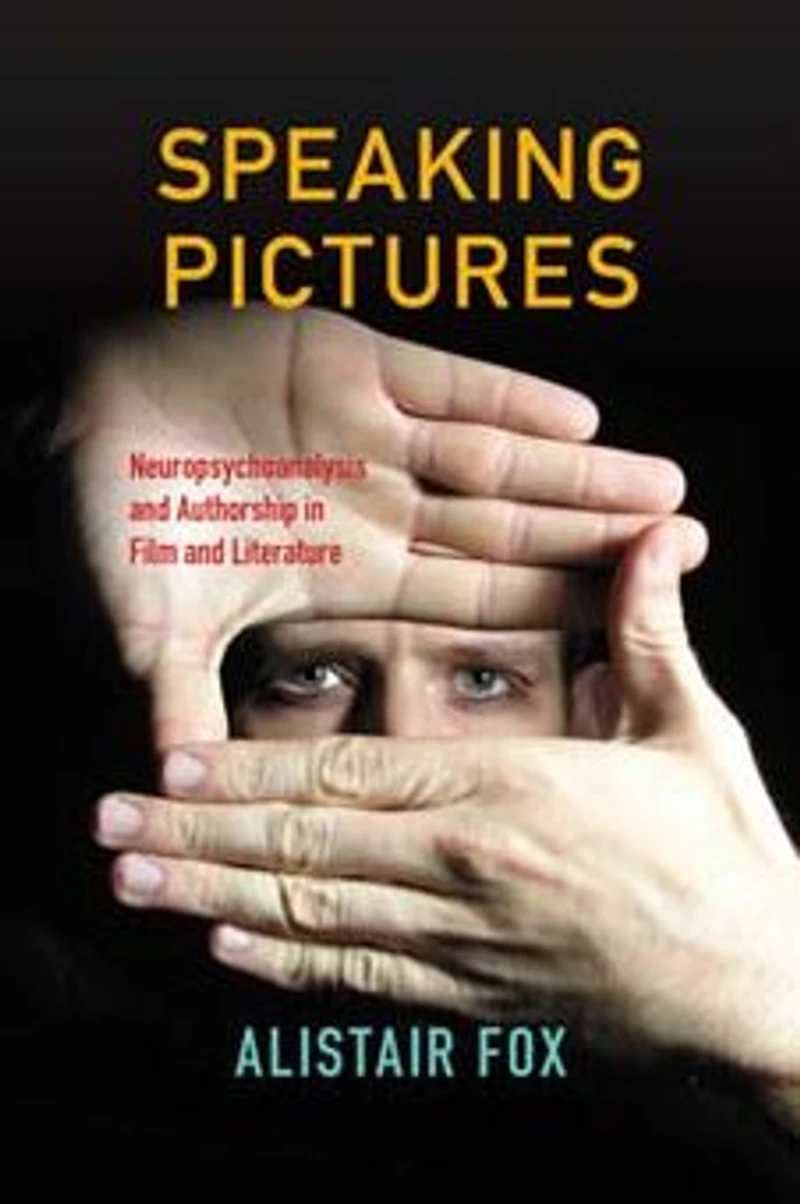 Speaking Pictures: Neuropsychoanalysis and Authorship Film Literature