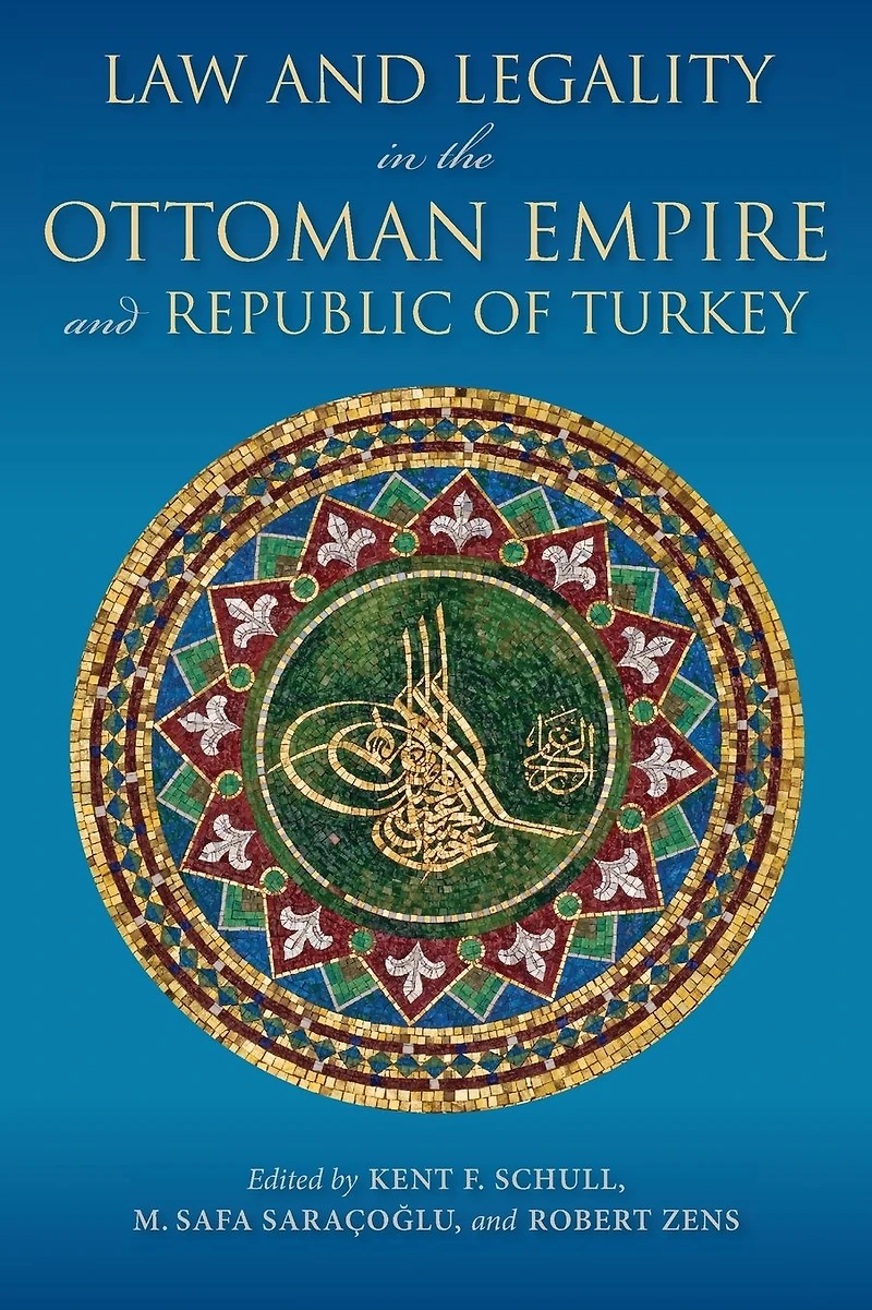 Law and Legality the Ottoman Empire Republic of Turkey