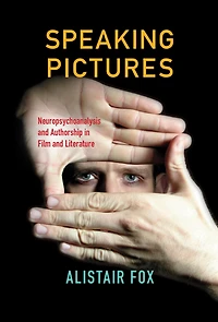 Speaking Pictures: Neuropsychoanalysis and Authorship Film Literature
