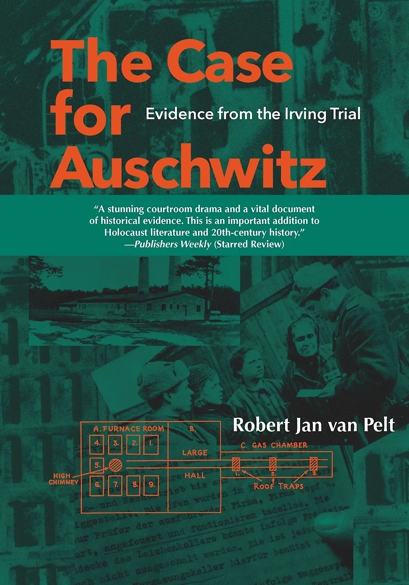 the Case for Auschwitz: Evidence from Irving Trial