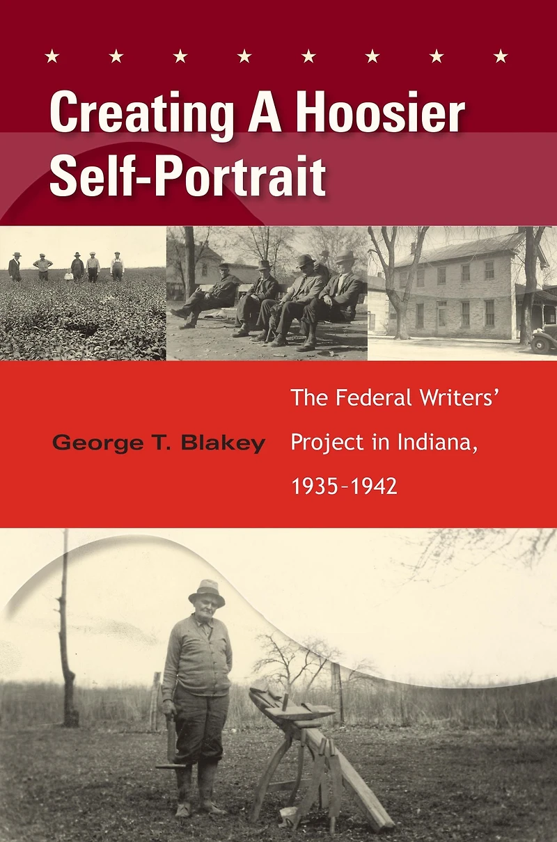 Creating a Hoosier Self-Portrait: The Federal Writers' Project Indiana, 1935-1942