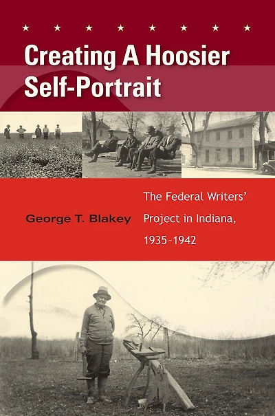 Creating a Hoosier Self-Portrait: The Federal Writers' Project Indiana, 1935-1942