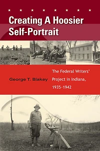 Creating a Hoosier Self-Portrait: The Federal Writers' Project Indiana, 1935-1942