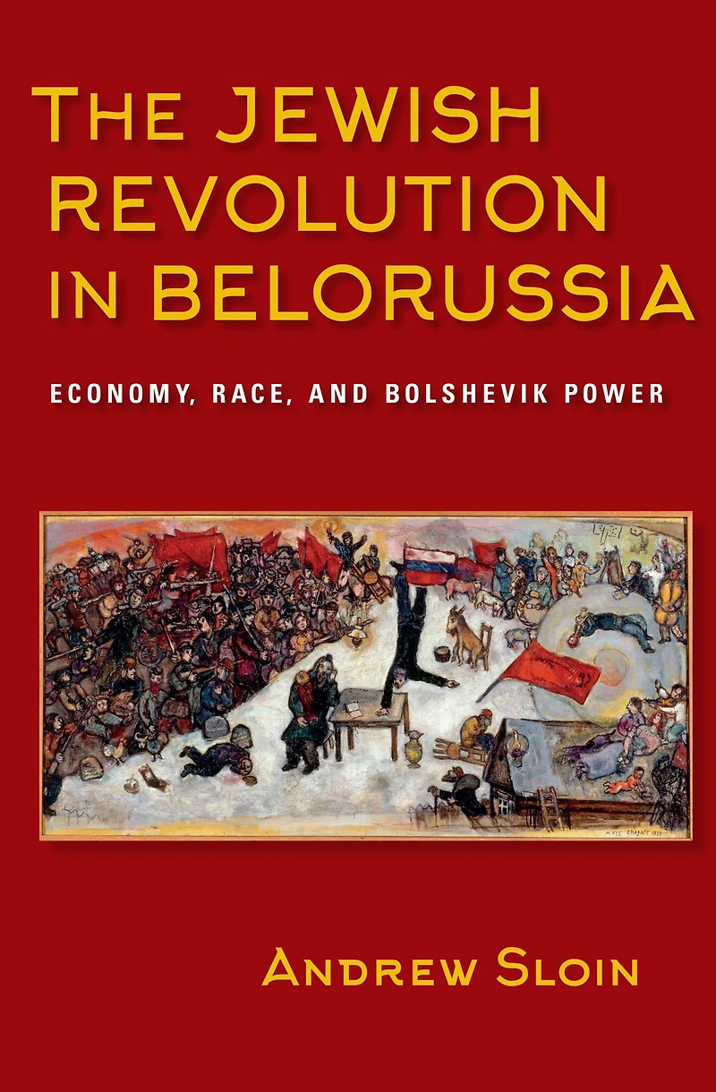 The Jewish Revolution Belorussia: Economy, Race, and Bolshevik Power