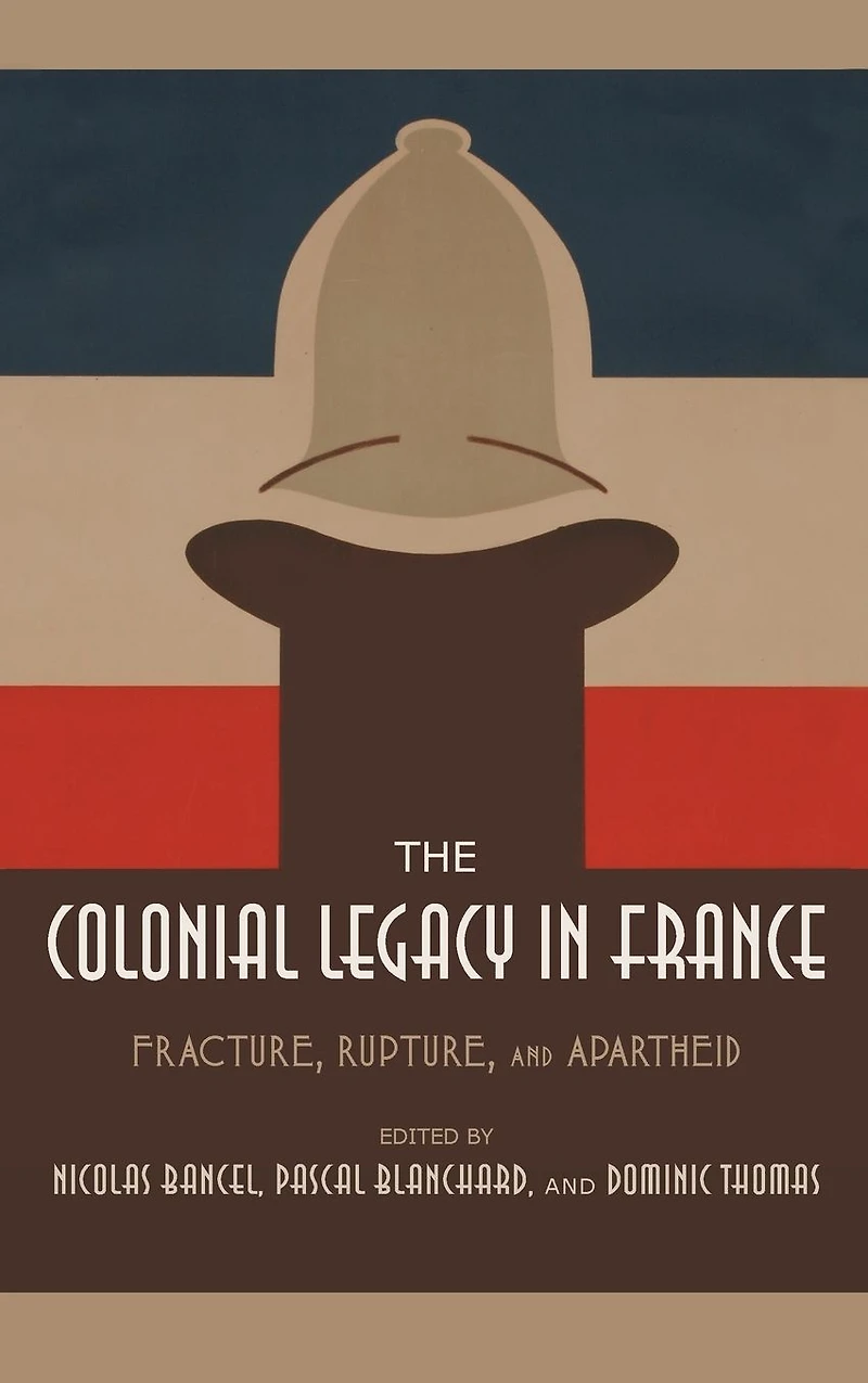The Colonial Legacy France: Fracture, Rupture, and Apartheid
