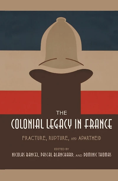 The Colonial Legacy France: Fracture, Rupture, and Apartheid