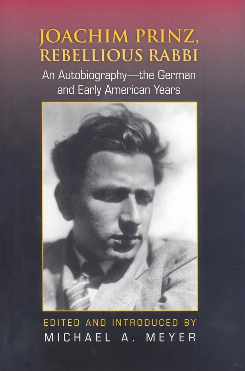 Joachim Prinz, Rebellious Rabbi: An Autobiography-the German and Early American Years