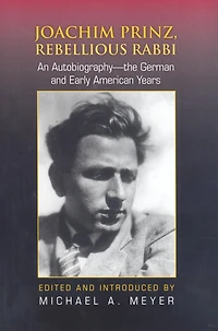 Joachim Prinz, Rebellious Rabbi: An Autobiography-the German and Early American Years