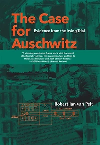the Case for Auschwitz: Evidence from Irving Trial