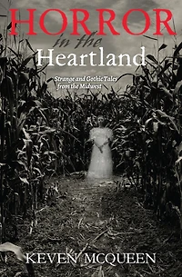 Horror the Heartland: Strange and Gothic Tales from Midwest