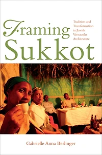 Framing Sukkot: Tradition and Transformation Jewish Vernacular Architecture