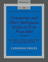 Ornaments and Other Ambiguous Artifacts from Franchthi: Volume 1, the Palaeolithic Mesolithic