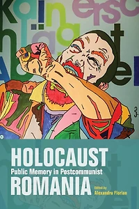 Holocaust Public Memory Postcommunist Romania