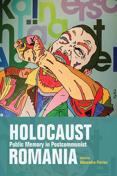 Holocaust Public Memory Postcommunist Romania