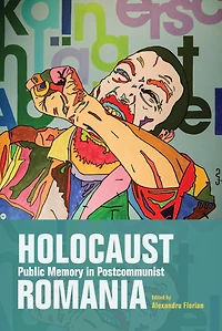 Holocaust Public Memory Postcommunist Romania