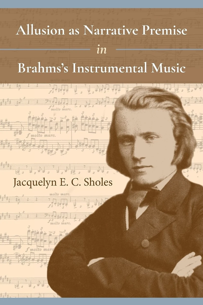 Allusion as Narrative Premise Brahms's Instrumental Music