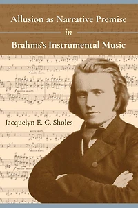 Allusion as Narrative Premise Brahms's Instrumental Music