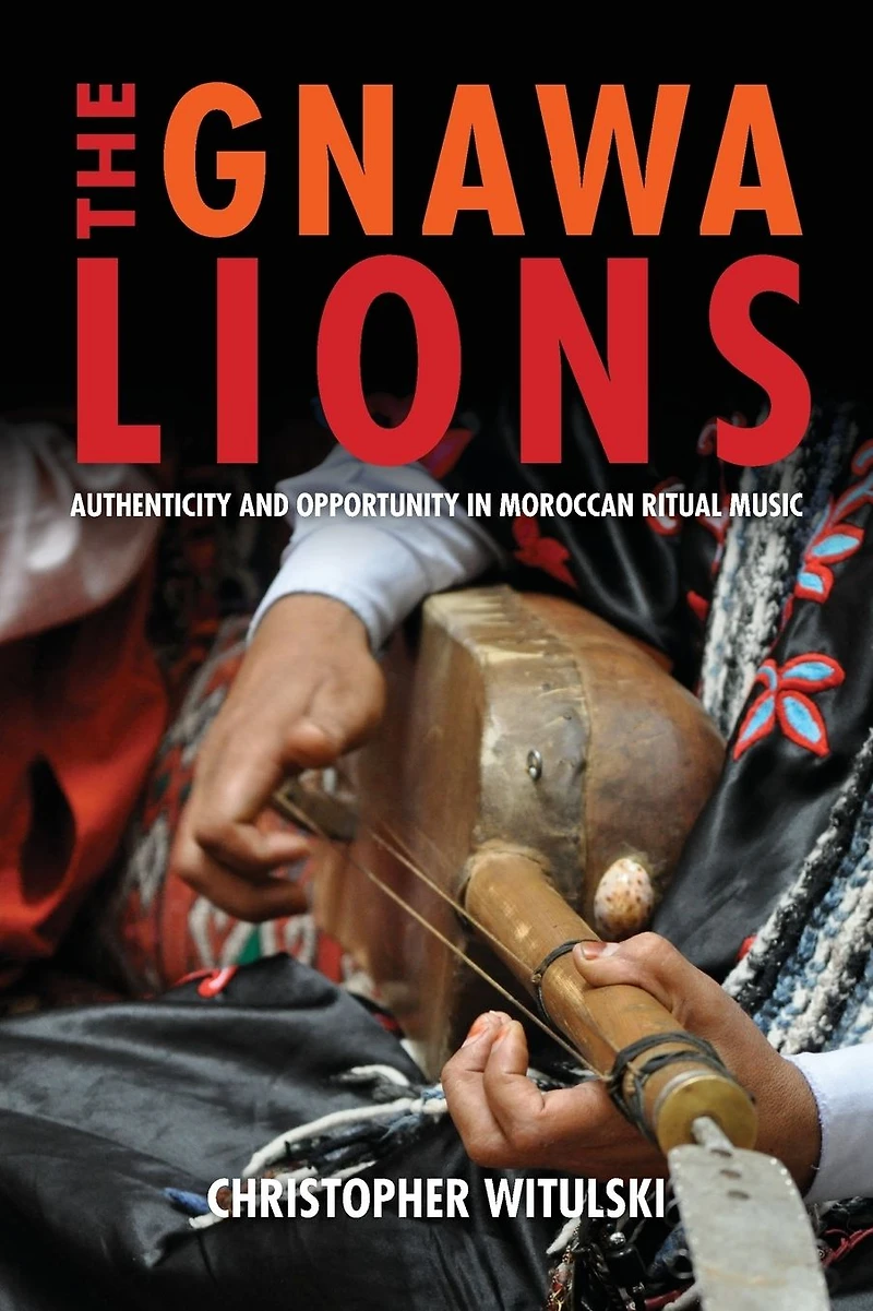 The Gnawa Lions: Authenticity and Opportunity Moroccan Ritual Music