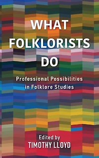 What Folklorists Do: Professional Possibilities Folklore Studies