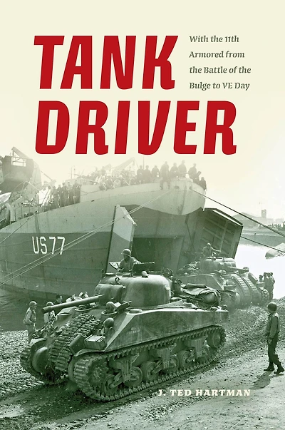 Tank Driver: With the 11th Armored from Battle of Bulge to VE Day