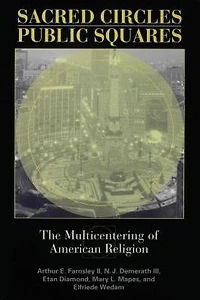 Sacred Circles, Public Squares: The Multicentering of American Religion