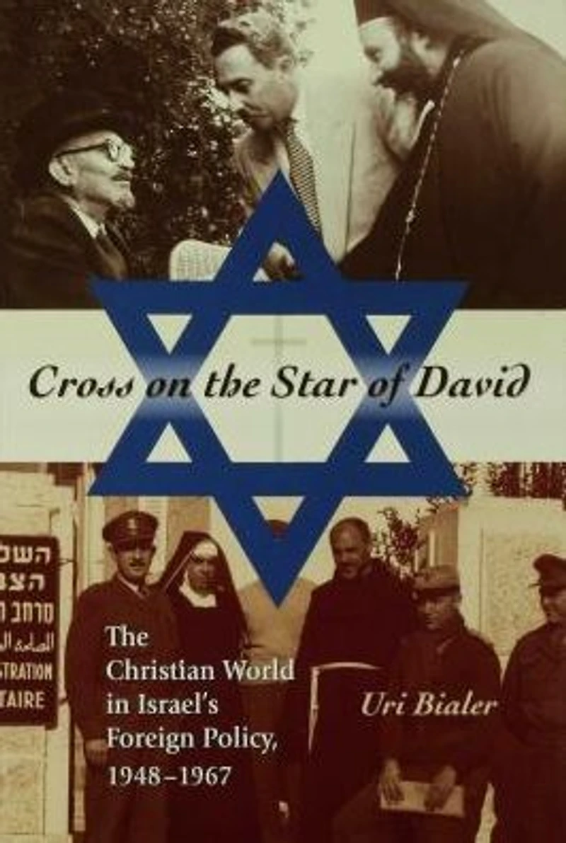 Cross on the Star of David: The Christian World in Israel's Foreign Policy, 1948-1967