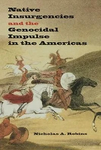 Native Insurgencies and the Genocidal Impulse Americas