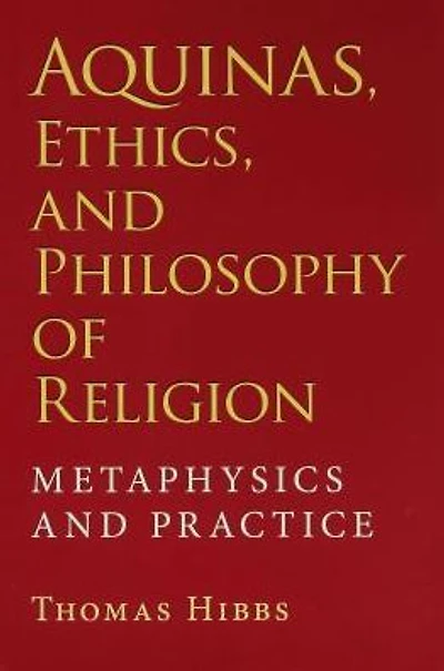 Aquinas, Ethics, and Philosophy of Religion: Metaphysics Practice