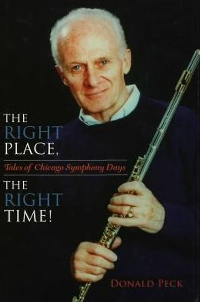 The Right Place, Time!: Tales of Chicago Symphony Days