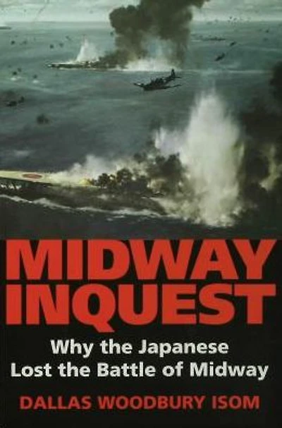 Midway Inquest: Why the Japanese Lost Battle of