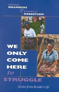 We Only Come Here to Struggle: Stories from Berida's Life