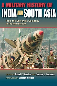 A Military History of India and South Asia: From the East India Company to the Nuclear Era