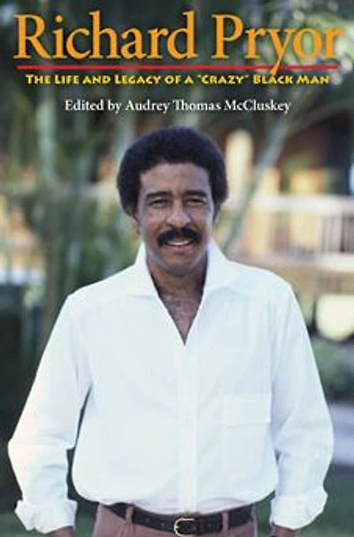 Richard Pryor: The Life and Legacy of a "Crazy" Black Man