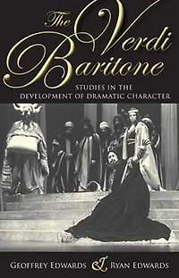 The Verdi Baritone: Studies in the Development of Dramatic Character
