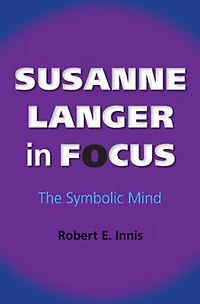 Susanne Langer Focus: The Symbolic Mind