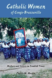 Catholic Women of Congo-Brazzaville: Mothers and Sisters in Troubled Times