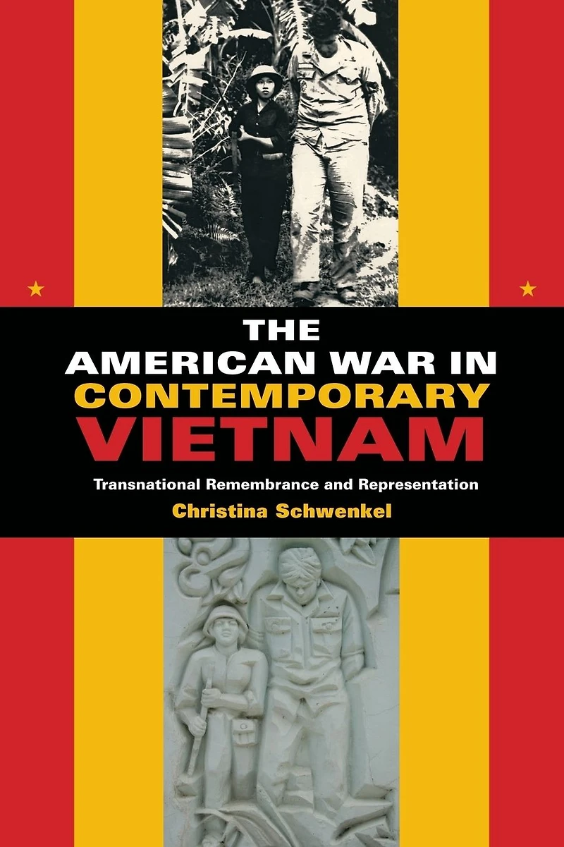 The American War Contemporary Vietnam: Transnational Remembrance and Representation