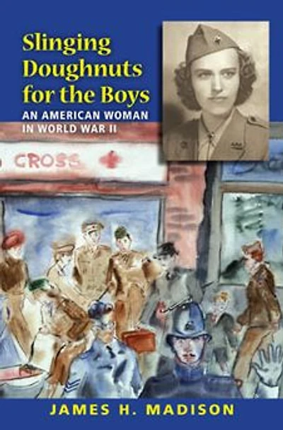 Slinging Doughnuts for the Boys: An American Woman in World War II
