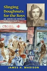 Slinging Doughnuts for the Boys: An American Woman in World War II