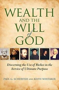 Wealth and the Will of God: Discerning the Use of Riches in the Service of Ultimate Purpose