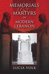 Memorials and Martyrs in Modern Lebanon