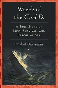 Wreck of the Carl D.: A True Story Loss, Survival, and Rescue at Sea