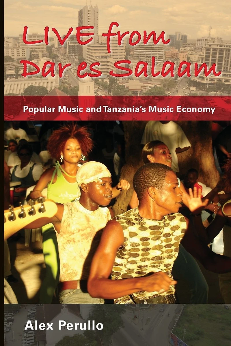 Live from Dar es Salaam: Popular Music and Tanzania's Economy