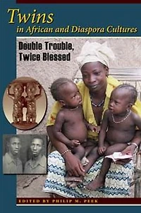 Twins in African and Diaspora Cultures: Double Trouble, Twice Blessed
