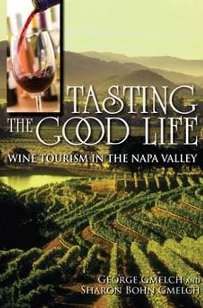 Tasting the Good Life: Wine Tourism Napa Valley