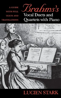 Brahms's Vocal Duets and Quartets with Piano: A Guide Full Texts Translations