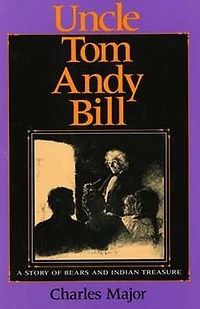 Uncle Tom Andy Bill: A Story of Bears and Indian Treasure
