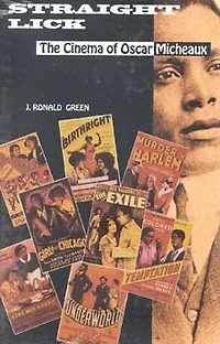 Straight Lick: The Cinema of Oscar Micheaux