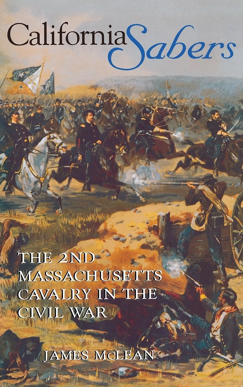 California Sabers: The 2nd Massachusetts Cavalry in the Civil War